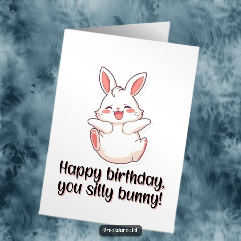 Funny Free Printable Birthday Card: Fluffy bunny spinning on its back, legs kicking joyfully, a hilarious downloadable gift.