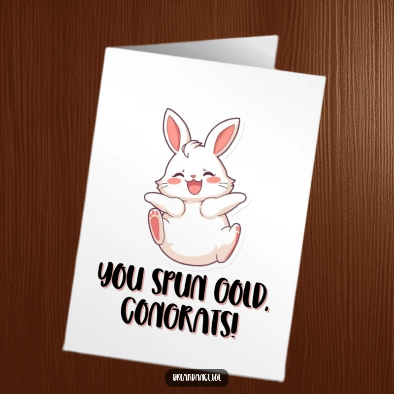 Funny Free Printable Congratulations Card: Fluffy bunny spinning on its back, legs kicking joyfully, a hilarious downloadable gift.